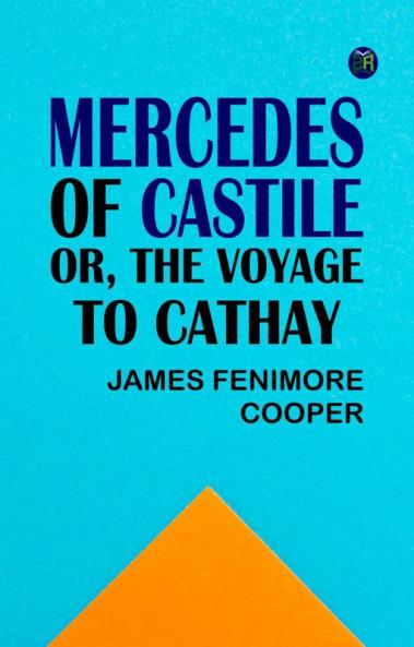 Mercedes of Castile; Or The Voyage to Cathay