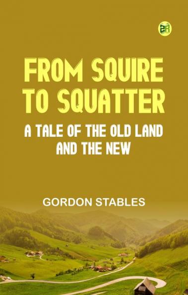 From Squire to Squatter: A Tale of the Old Land and the New