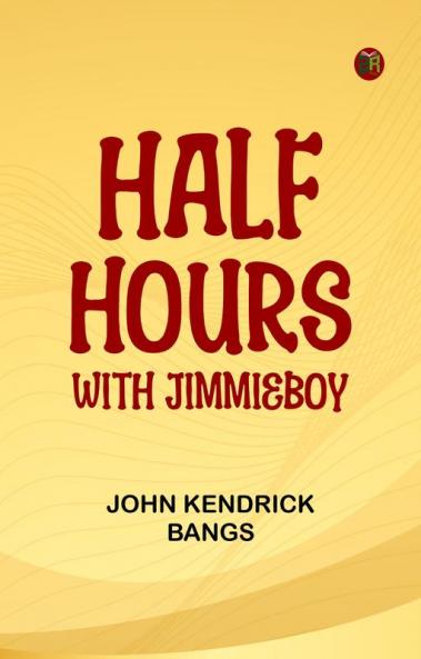 Half-Hours with Jimmieboy