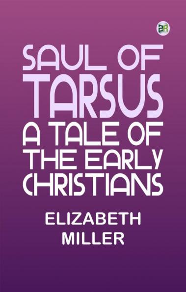 Saul of Tarsus: A Tale of the Early Christians