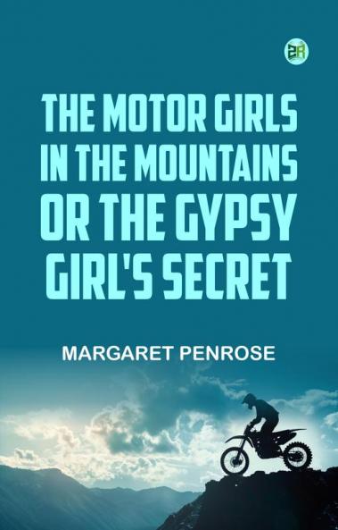 The Motor Girls in the Mountains or The Gypsy Girl's Secret