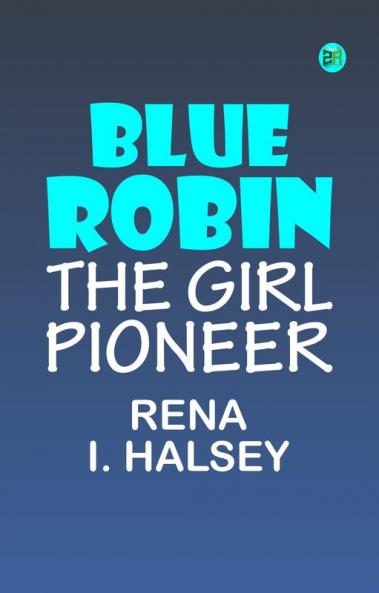 Blue Robin the Girl Pioneer