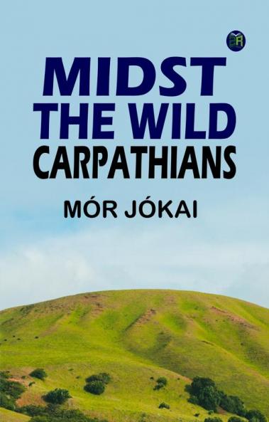 Midst the Wild Carpathians