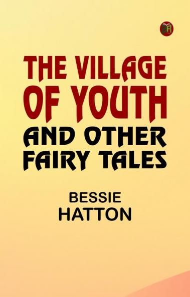 The Village of Youth and Other Fairy Tales