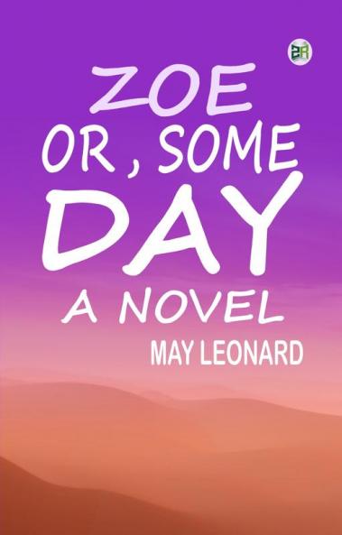 Zoe; Or Some Day: A Novel