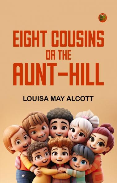 Eight Cousins; Or The Aunt-Hill