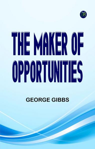 The Maker of Opportunities