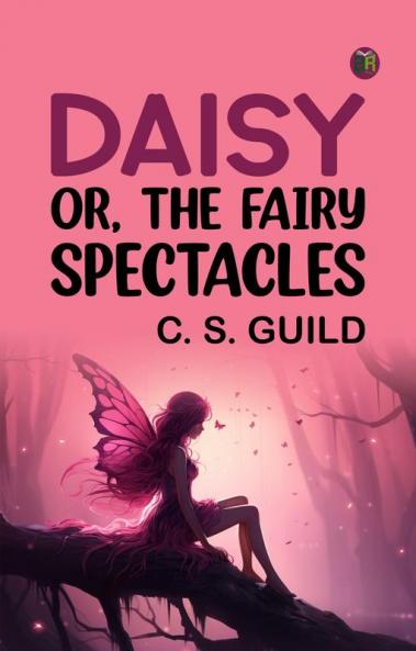 Daisy; or The Fairy Spectacles