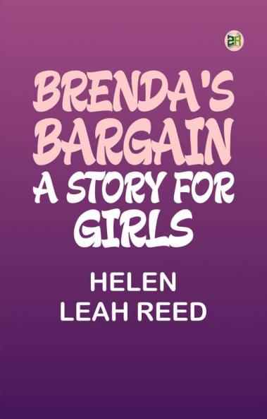 Brenda's Bargain: A Story for Girls