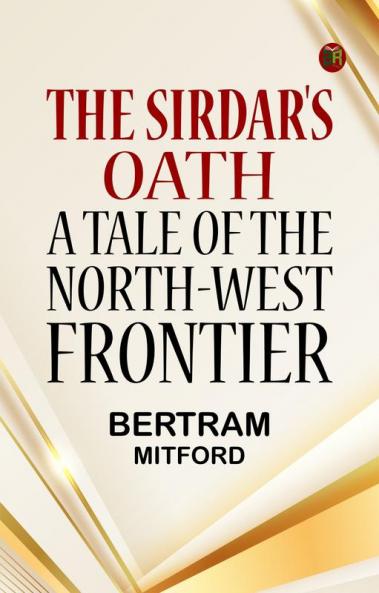The Sirdar's Oath: A Tale of the North-West Frontier
