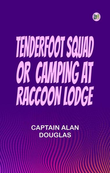 Tenderfoot Squad or  Camping at Raccoon Lodge