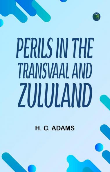 Perils in the Transvaal and Zululand
