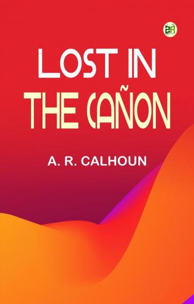 Lost in the Cañon