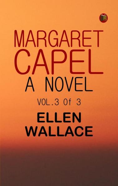Margaret Capel  A Novel vol. 3 of 3