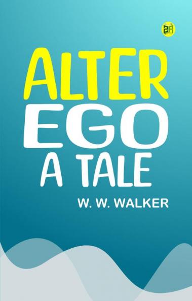 Alter Ego: A Tale