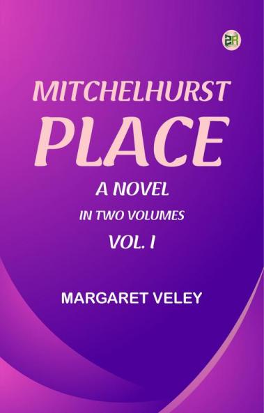 MITCHELHURST PLACE A NOVEL IN TWO VOLUMES VOL. I.
