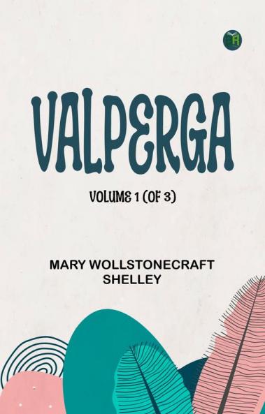 Valperga Volume 1 (of 3)