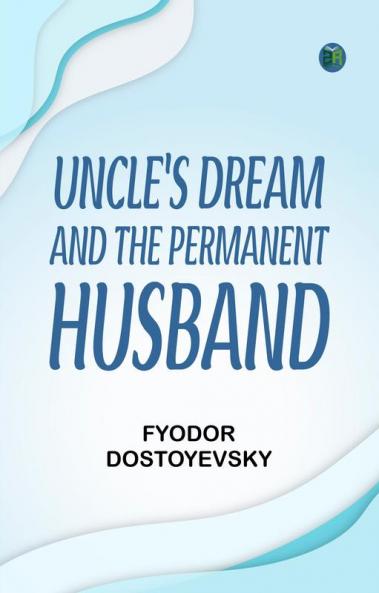 Uncle's Dream; and The Permanent Husband