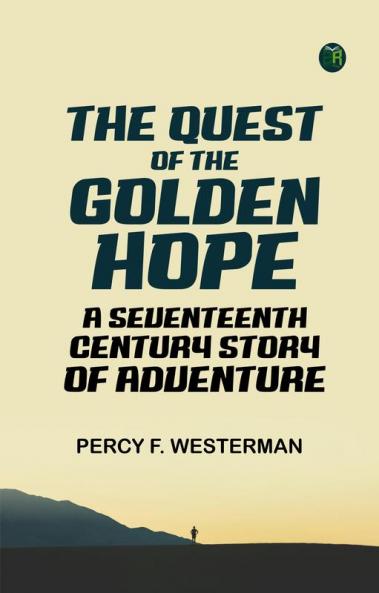 The Quest of the 'Golden Hope': A Seventeenth Century Story of Adventure
