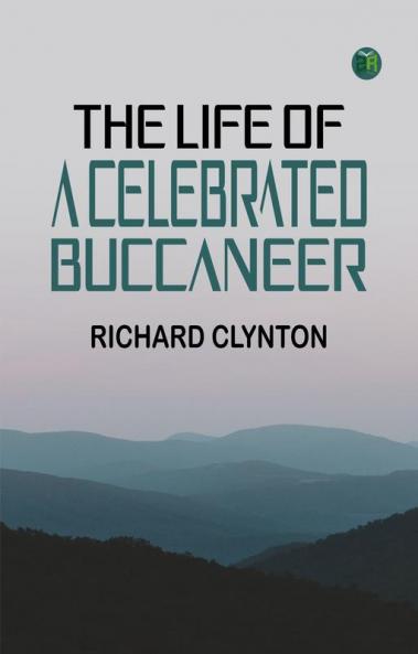 THE LIFE OF A CELEBRATED BUCCANEER