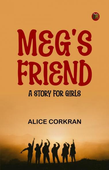 Meg's Friend  A Story for Girls
