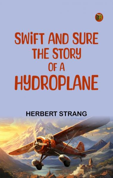 Swift and Sure The Story of a Hydroplane