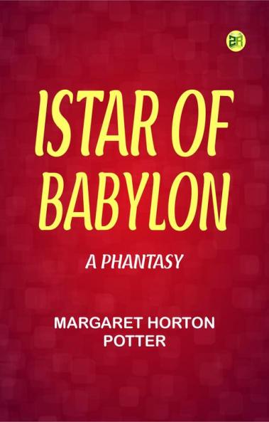 Istar of Babylon: A Phantasy