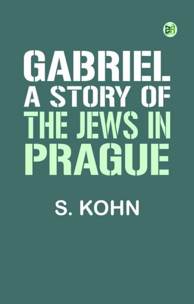 Gabriel: A Story of the Jews in Prague