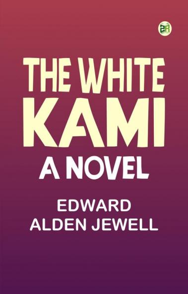 THE WHITE KAMI: A NOVEL