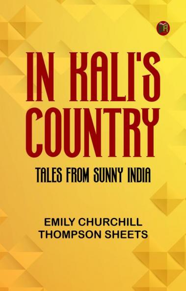 In Kali's Country: Tales from Sunny India