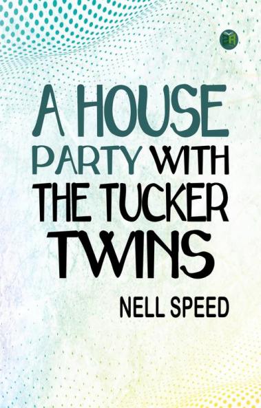 A House Party with the Tucker Twins