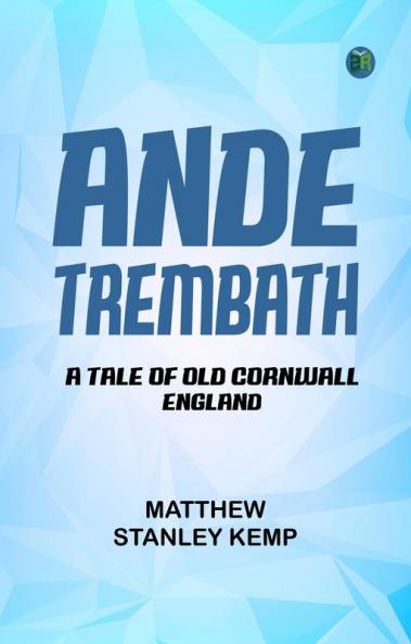 Ande Trembath  A Tale of Old Cornwall England