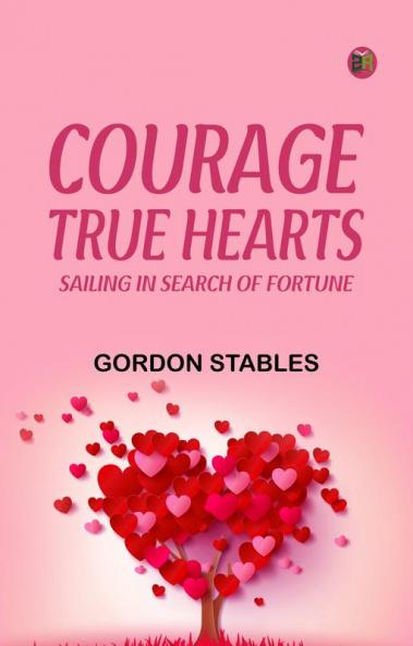 Courage True Hearts  Sailing in Search of Fortune