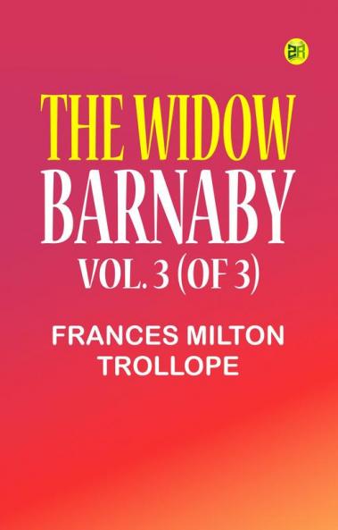 The Widow Barnaby. Vol. 3 (of 3)
