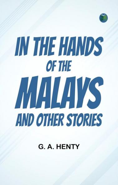 In the Hands of the Malays and Other Stories
