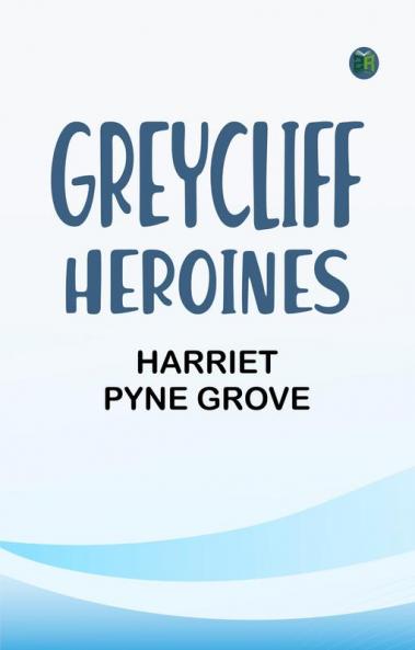 Greycliff Heroines