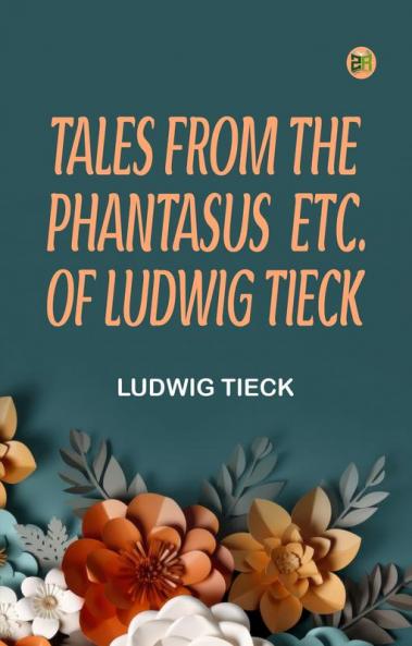 Tales From the Phantasus etc. of Ludwig Tieck