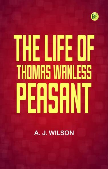 The Life of Thomas Wanless Peasant