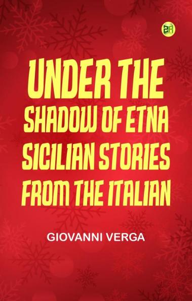 Under the Shadow of Etna: Sicilian Stories from the Italian of Giovanni Verga