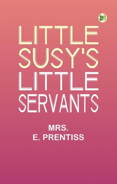 Little Susy's Little Servants