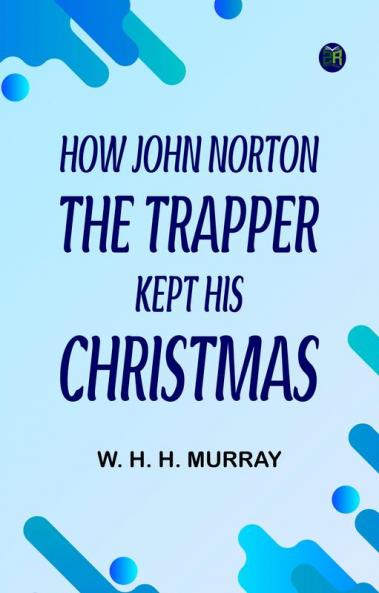 How John Norton the Trapper Kept His Christmas