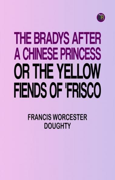 The Bradys After a Chinese Princess Or The Yellow Fiends of 'Frisco