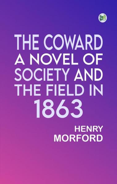 The Coward: A Novel of Society and the Field in 1863