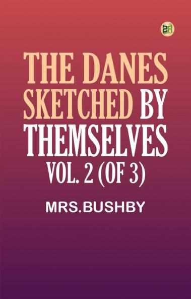 The Danes Sketched by Themselves. Vol. 2 (of 3)
