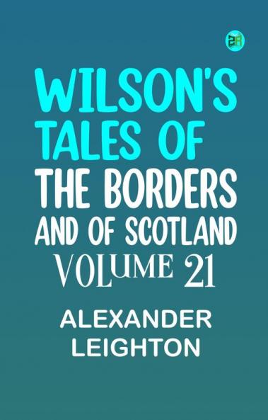 Wilson's Tales of the Borders and of Scotland Volume 21