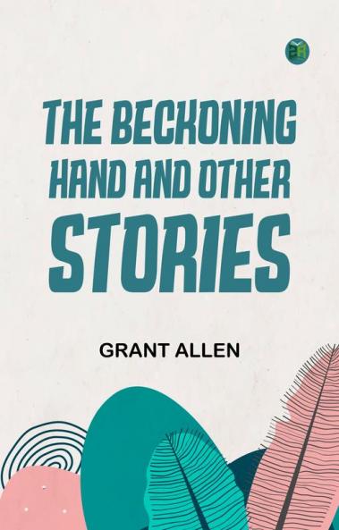 THE BECKONING HAND AND OTHER STORIES