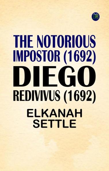 The Notorious Impostor (1692); Diego Redivivus (1692)