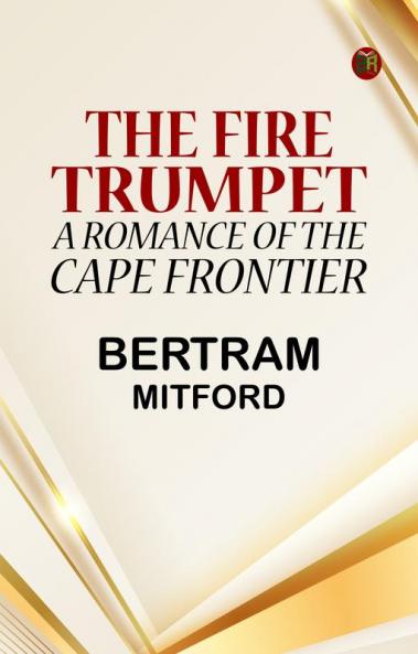 The Fire Trumpet: A Romance of the Cape Frontier