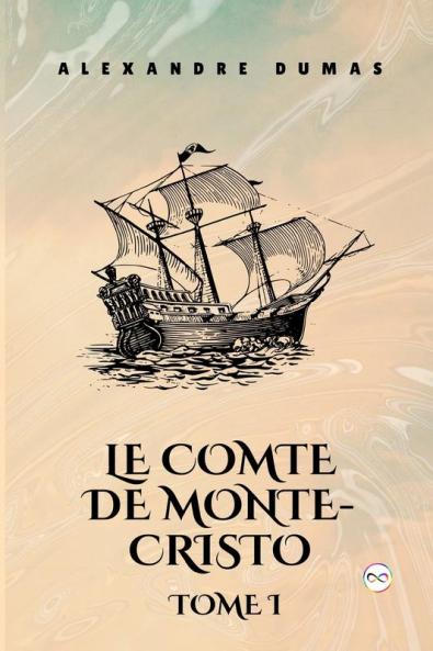 Le Comte de Monte-Cristo Tome I (French Edition)