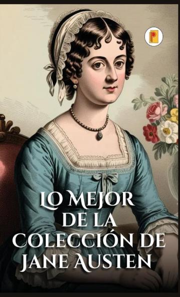 Lo Mejor De La Colección De Jane Austen (Spanish Edition)